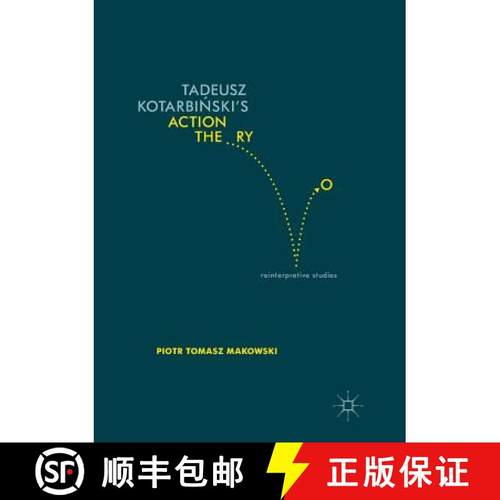 【3-4周达】Tadeusz Kotarbiński's Action Theory: Reinterpretive Studies [9783319820231]