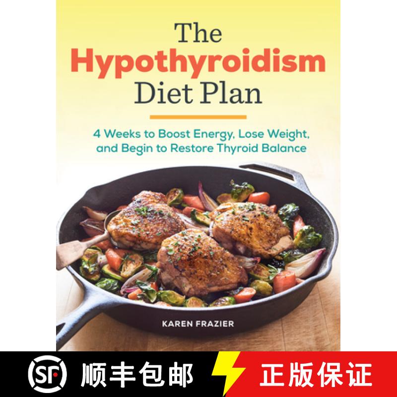 【3-4周达】The Hypothyroidism Diet Plan: 4 Weeks to Boost Energy, Lose Weight, and Begin to Restore T... [9781939754134]