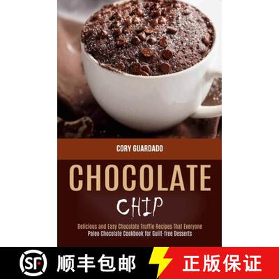 【3-4周达】Chocolate Chip: Paleo Chocolate Cookbook for Guilt-free Desserts (Delicious and Easy Choco... [9781990169250]