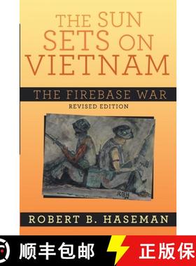 【3-4周达】The Sun Sets On Vietnam; The Firebase War, Revised Edition: The Firebase War [9781716546044]