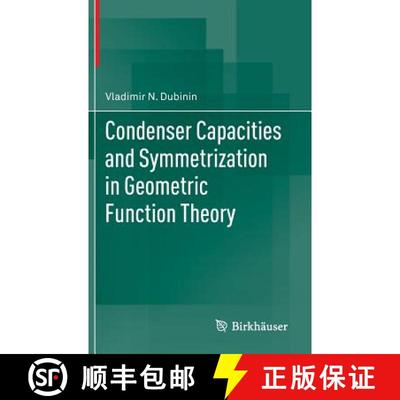 【3-4周达】Condenser Capacities and Symmetrization in Geometric Function Theory [9783034808422]
