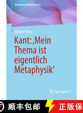 【3-4周达】Kant: 'Mein Thema Ist Eigentlich Metaphysik' [9783658454197]