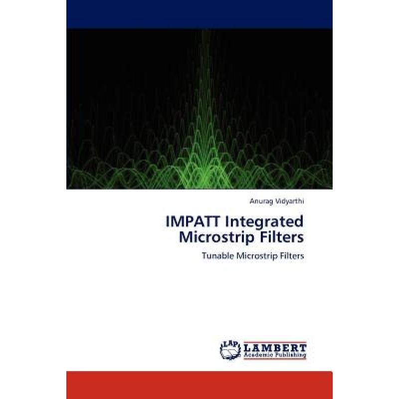 【4周达】Impatt Integrated Microstrip Filters[9783659234248]