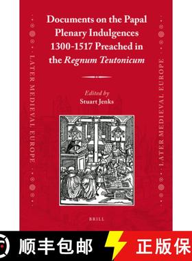 预订 Documents on the Papal Plenary Indulgences 1300-1517 Preached in the Regnum Teutonicum [9789004360129]