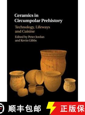 【3-4周达】Ceramics in Circumpolar Prehistory: Technology, Lifeways and Cuisine - Ceramics in Circump... [9781107118249]