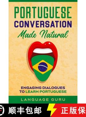预订 Portuguese Conversation Made Natural: Engaging Dialogues to Learn Portuguese [9781950321360]
