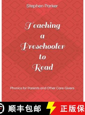 预订 Teaching a Preschooler to Read: Phonics for Parents and Other Care-Givers [9780999458549]