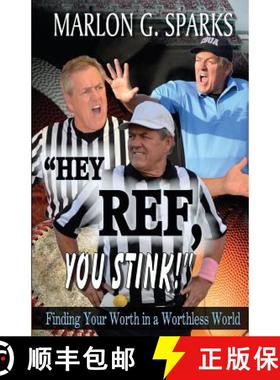 预订 Hey Ref, You Stink!: Finding Your Worth in a Worthless World [9781450709958]