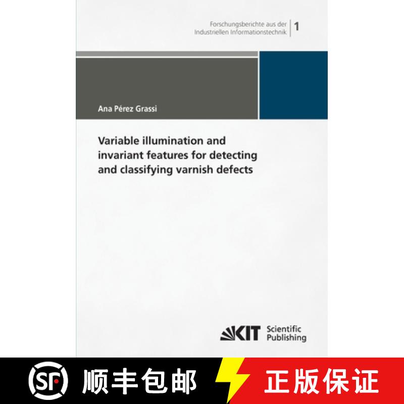 【4周达】Variable illumination and invariant features for detecting and classifying varnish defects [9783866445376]