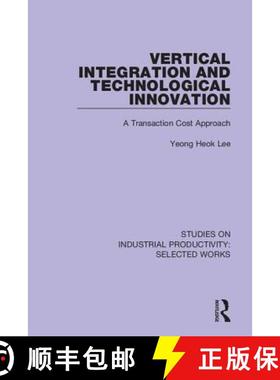 【3-4周达】Vertical Integration and Technological Innovation: A Transaction Cost Approach [9781138314962]