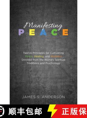 预订 Manifesting Peace: Twelve Principles for Cultivating Peace, Healing, and Wellness Distilled from... [9781532670565]