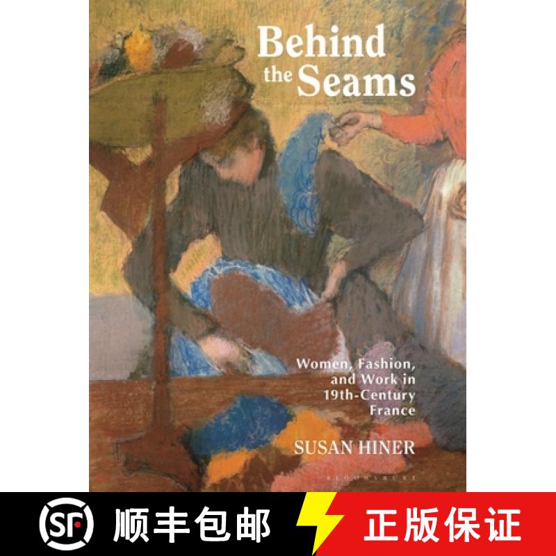 【3-4周达】Behind the Seams: Women, Fashion, and Work in 19th-Century France [9781350339798]