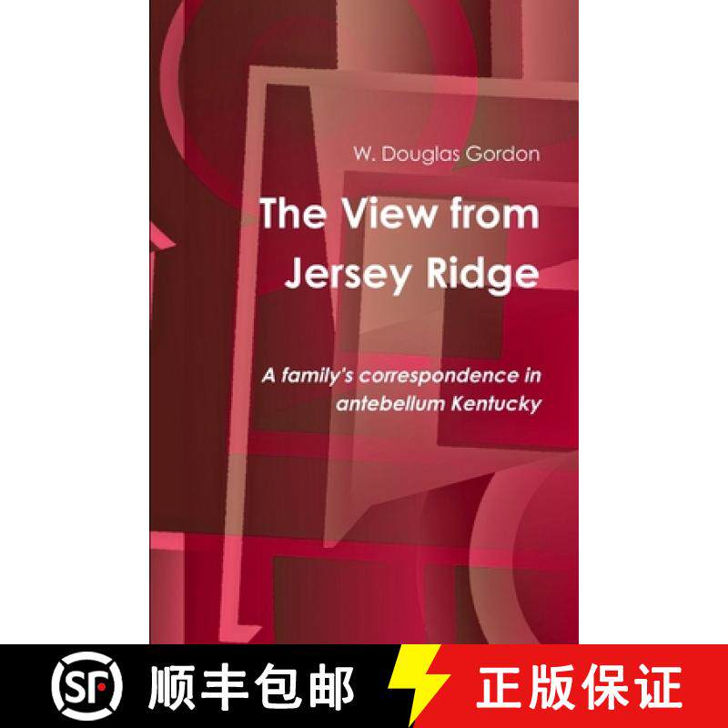 【3-4周达】The View from Jersey Ridge: A family's correspondence in antebellum Kentucky [9781329664180]