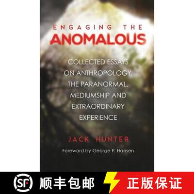 【3-4周达】Engaging the Anomalous: Collected Essays on Anthropology, the Paranormal, Mediumship and E... [9781786770554]