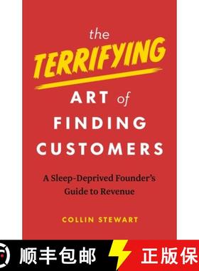 【3-4周达】The Terrifying Art of Finding Customers: A Sleep-Deprived Founder's Guide to Revenue [9781774586136]