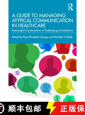 预订 A Guide to Managing Atypical Communication in Healthcare: Meaningful Conversations in Challengin... [9780367696139]
