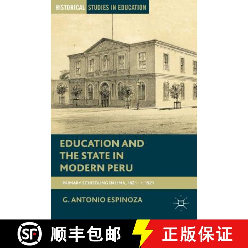 【3-4周达】Education and the State in Modern Peru: Primary Schooling in Lima, 1821-C. 1921 [9781137338402]