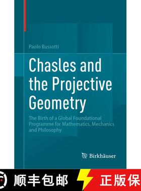 【3-4周达】Chasles and the Projective Geometry : The Birth of a Global Foundational Programme for Mat... [9783031542657]