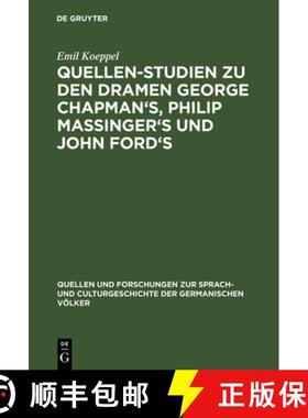 【3-4周达】Quellen-Studien zu den Dramen George Chapman's, Philip Massinger's und John Ford's [9783110994445]