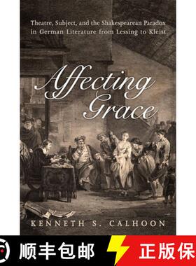 【3-4周达】Affecting Grace – Theatre, Subject, and the Shakespearean Paradox in German Literature fr... [9781442645998]