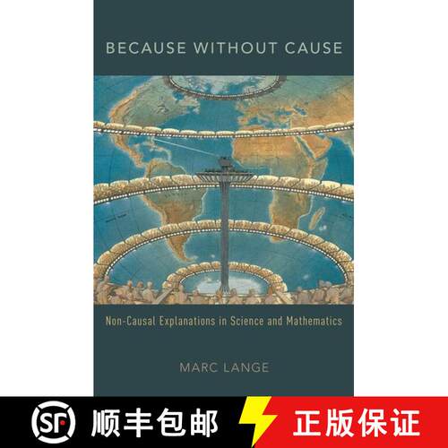 【3-4周达】精装 Because Without Cause: Non-Causal Explanations in Science and Mathematics [9780190269487]