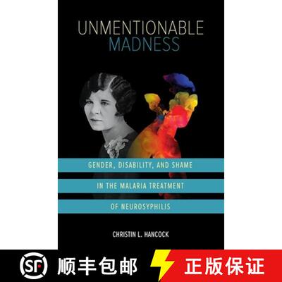 【3-4周达】Unmentionable Madness: Gender, Disability, and Shame in the Malaria Treatment of Neurosyph... [9780252046148]