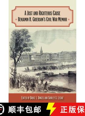 【3-4周达】A Just and Righteous Cause: Benjamin H. Grierson's Civil War Memoir [9780809335121]