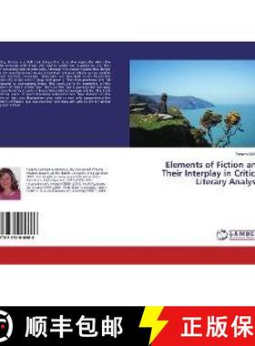 预订 Elements of Fiction and Their Interplay in Critical Literary Analysis [9783330010666]