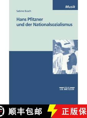 【3-4周达】Hans Pfitzner und der Nationalsozialismus [9783476452887]