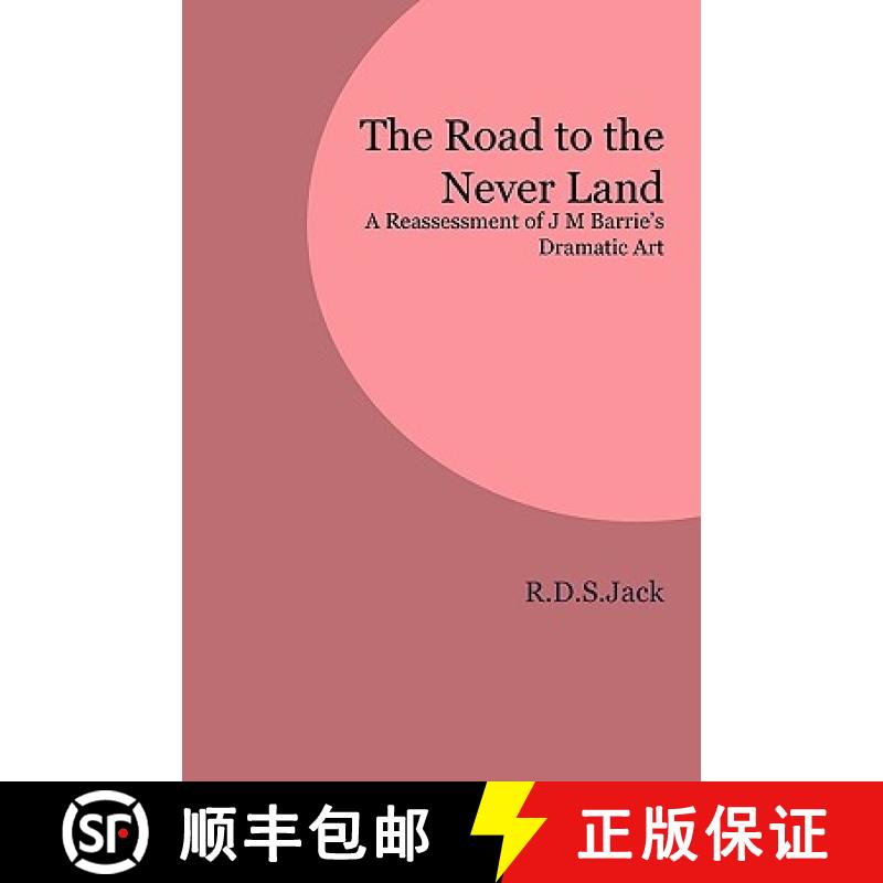【3-4周达】The Road to the Never Land: A Reassessment of J M Barrie's Dramatic Art [9781846220326]