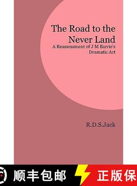 【3-4周达】The Road to the Never Land: A Reassessment of J M Barrie's Dramatic Art [9781846220326]