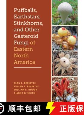 【3-4周达】Puffballs, Earthstars, Stinkhorns, and Other Gasteroid Fungi of Eastern North America [9781477331262]