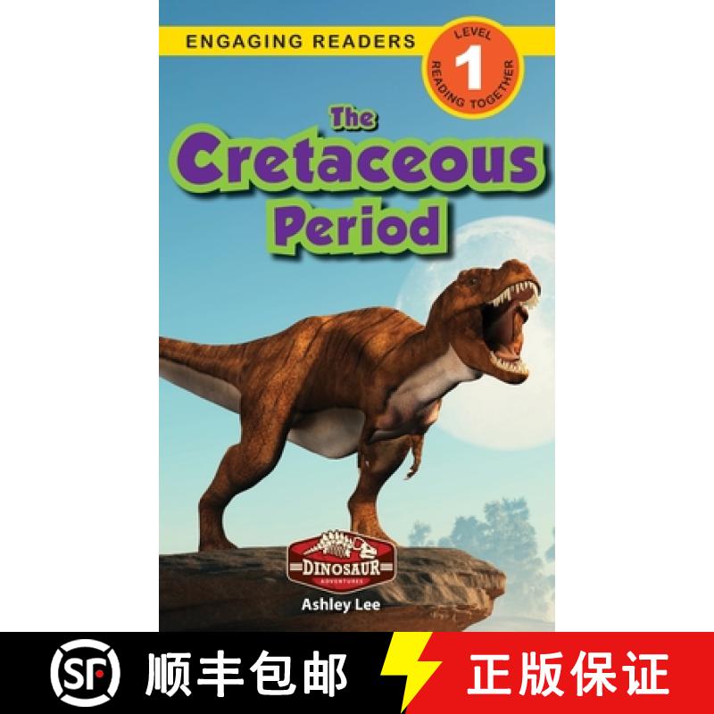 【3-4周达】The Cretaceous Period: Dinosaur Adventures (Engaging Readers, Level 1) [9781774764947]