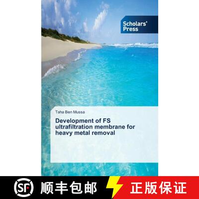 预订 Development of FS ultrafiltration membrane for heavy metal removal [9786138834403]