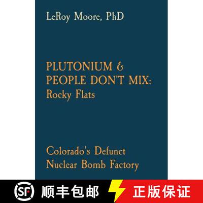 【3-4周达】Plutonium & People Don't Mix: Rocky Flats: Colorado's Defunct Nuclear Bomb Factory [9780578488592]
