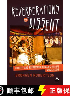 【3-4周达】Reverberations of Dissent: Identity and Expression in Iran's Illegal Music Scene [9781441123251]