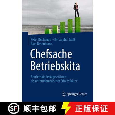 【3-4周达】Chefsache Betriebskita: Betriebskindertagesstätten als unternehmerischer Erfolgsfaktor [9783658035891]