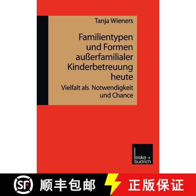【3-4周达】Familientypen und Formen außerfamilialer Kinderbetreuung heute : Vielfalt als Notwendigke... [9783810023339]