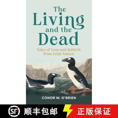 【3-4周达】The Living and the Dead: Tales of Extinction and Rebirth from Irish Nature [9781785375675]