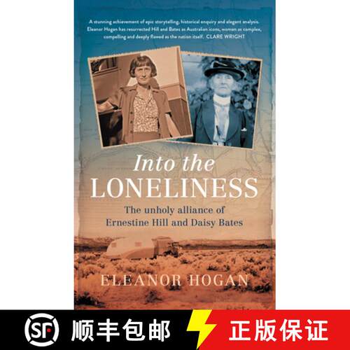 【3-4周达】Into the Loneliness – The Unholy Alliance of Ernestine Hill and Daisy Bates [9781742236599]