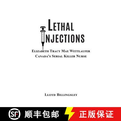 【3-4周达】Lethal Injections: Elizabeth Tracy Mae Wettlaufer, Canada's Serial Killer Nurse [9780996858144]