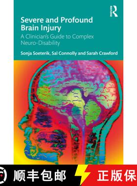【3-4周达】Severe and Profound Brain Injury: A Clinician's Guide to Complex Neuro-Disability [9781032665931]