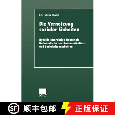 【3-4周达】Die Vernetzung sozialer Einheiten: Hybride Interaktive Neuronale Netzwerke in den Kommunik... [9783824443901]