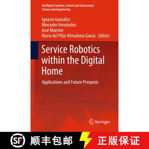 【3-4周达】精装 Service Robotics within the Digital Home : Applications and Future Prospects [9789400714908]