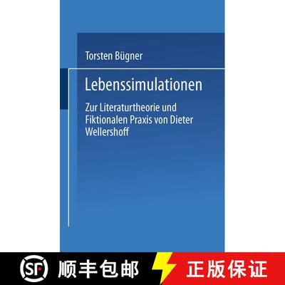 【3-4周达】Lebenssimulationen : Zur Literaturtheorie Und Fiktionalen Praxis Von Dieter Wellershoff [9783824441273]