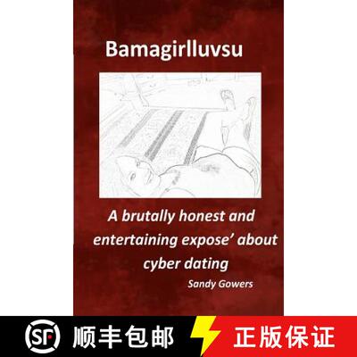 【3-4周达】Bamagirlluvsu: A brutally honest and entertaining expose about cyber dating [9780988575608]