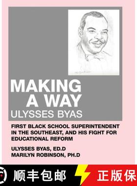 【3-4周达】Making a Way: Ulysses Byas, First Black School Superintendent in the Southeast, and His Fi... [9781462407910]
