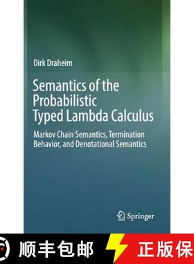 【3-4周达】Semantics of the Probabilistic Typed Lambda Calculus : Markov Chain Semantics, Termination... [9783642551970]