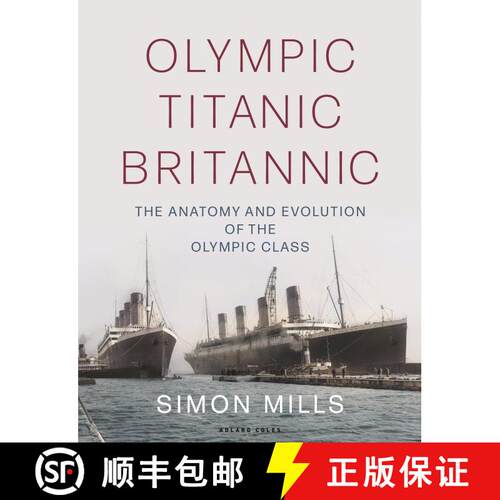 【3-4周达】精装 Olympic Titanic Britannic: The anatomy and evolution of the Olympic Class [9781472988652]