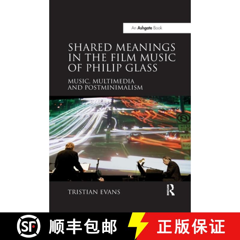 【3-4周达】Shared Meanings in the Film Music of Philip Glass: Music, Multimedia and Postminimalism [9780367598044]